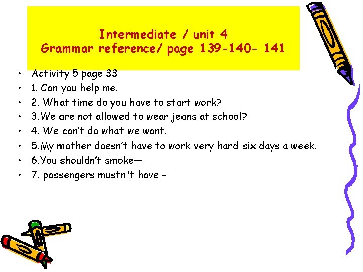 Intermediate / unit 4 Grammar reference/ page 139 -140 - 141 • • Activity