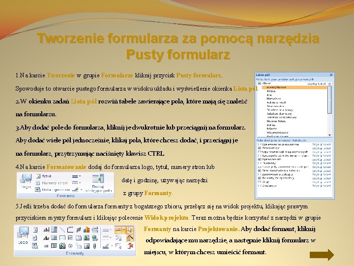 Tworzenie formularza za pomocą narzędzia Pusty formularz 1. Na karcie Tworzenie w grupie Formularze