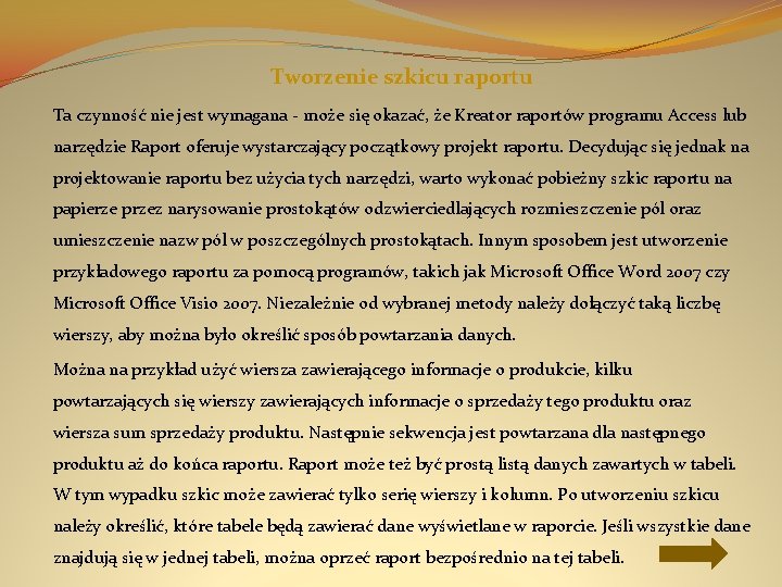Tworzenie szkicu raportu Ta czynność nie jest wymagana - może się okazać, że Kreator