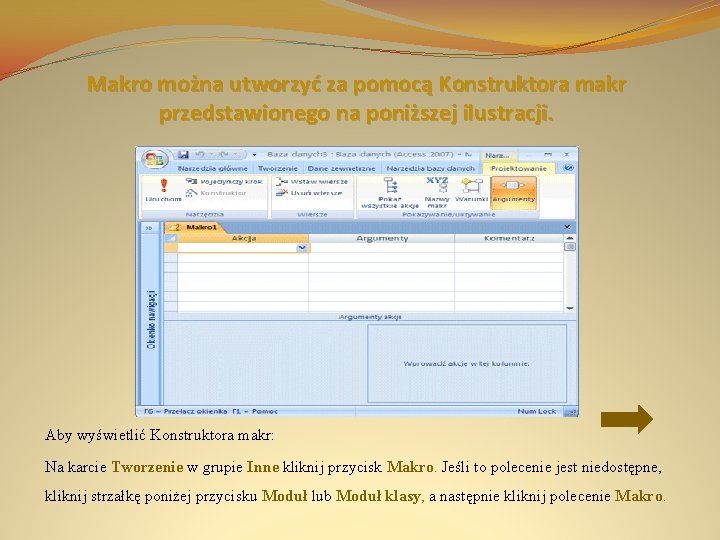 Makro można utworzyć za pomocą Konstruktora makr przedstawionego na poniższej ilustracji. Aby wyświetlić Konstruktora