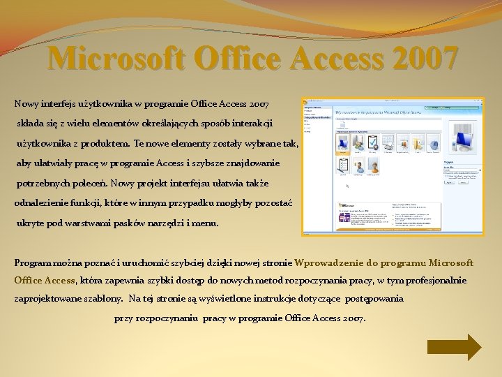 Microsoft Office Access 2007 Nowy interfejs użytkownika w programie Office Access 2007 składa się