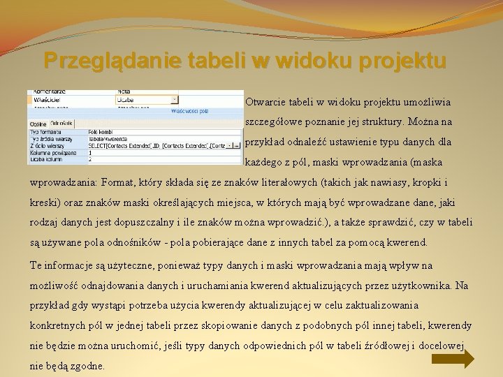 Przeglądanie tabeli w widoku projektu Otwarcie tabeli w widoku projektu umożliwia szczegółowe poznanie jej