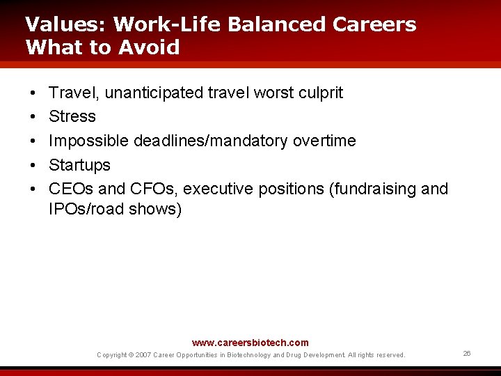 Values: Work-Life Balanced Careers What to Avoid • • • Travel, unanticipated travel worst