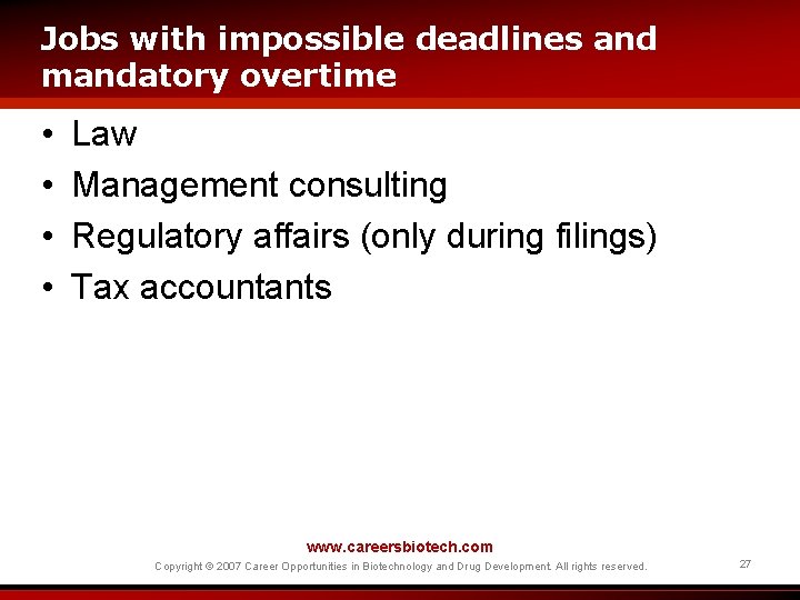 Jobs with impossible deadlines and mandatory overtime • • Law Management consulting Regulatory affairs