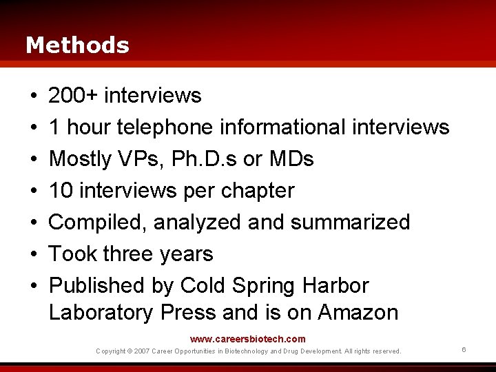 Methods • • 200+ interviews 1 hour telephone informational interviews Mostly VPs, Ph. D.