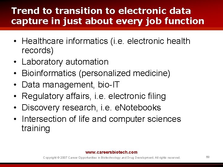 Trend to transition to electronic data capture in just about every job function •