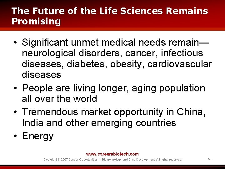 The Future of the Life Sciences Remains Promising • Significant unmet medical needs remain—