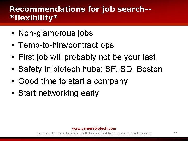 Recommendations for job search-*flexibility* • • • Non-glamorous jobs Temp-to-hire/contract ops First job will