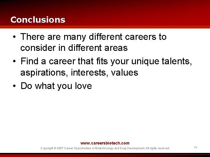 Conclusions • There are many different careers to consider in different areas • Find