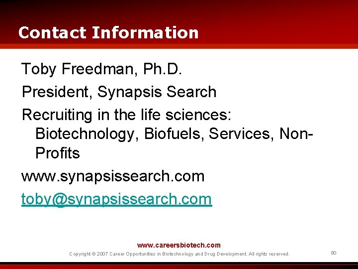 Contact Information Toby Freedman, Ph. D. President, Synapsis Search Recruiting in the life sciences: