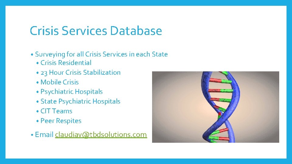 Crisis Services Database • Surveying for all Crisis Services in each State • Crisis