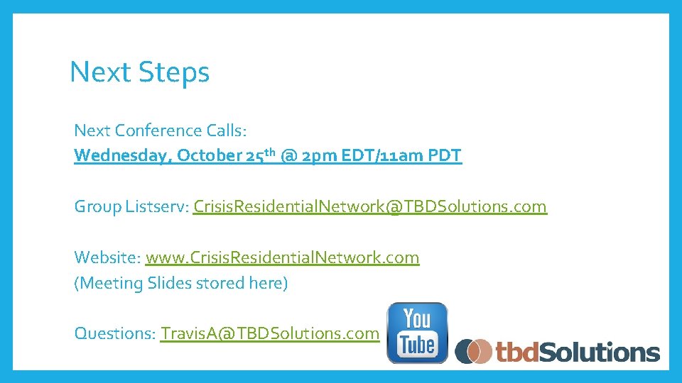 Next Steps Next Conference Calls: Wednesday, October 25 th @ 2 pm EDT/11 am