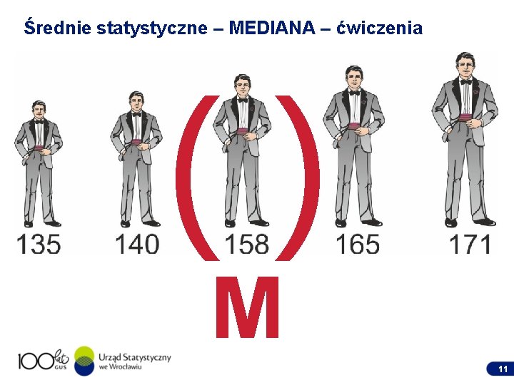 Średnie statystyczne – MEDIANA – ćwiczenia () M 11 