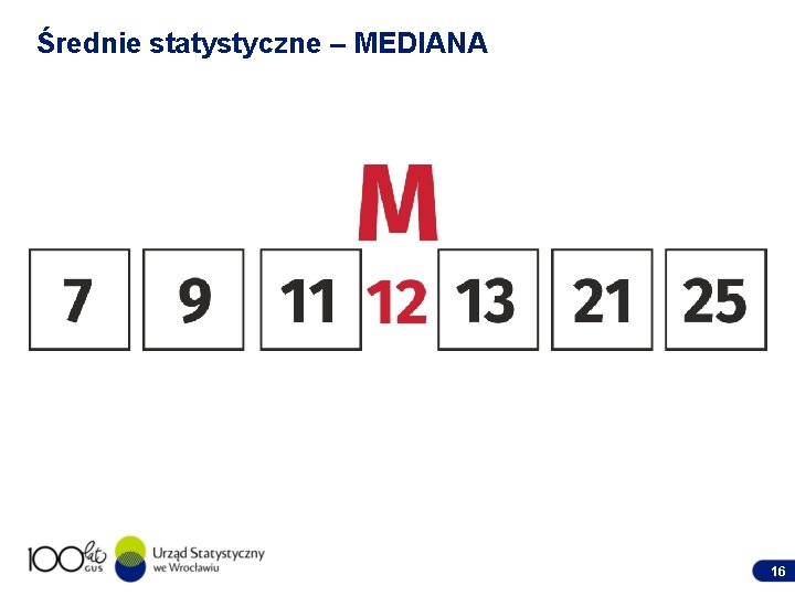 Średnie statystyczne – MEDIANA 16 