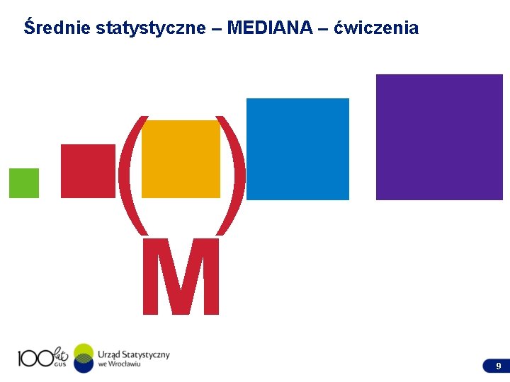 Średnie statystyczne – MEDIANA – ćwiczenia ( ) M 9 