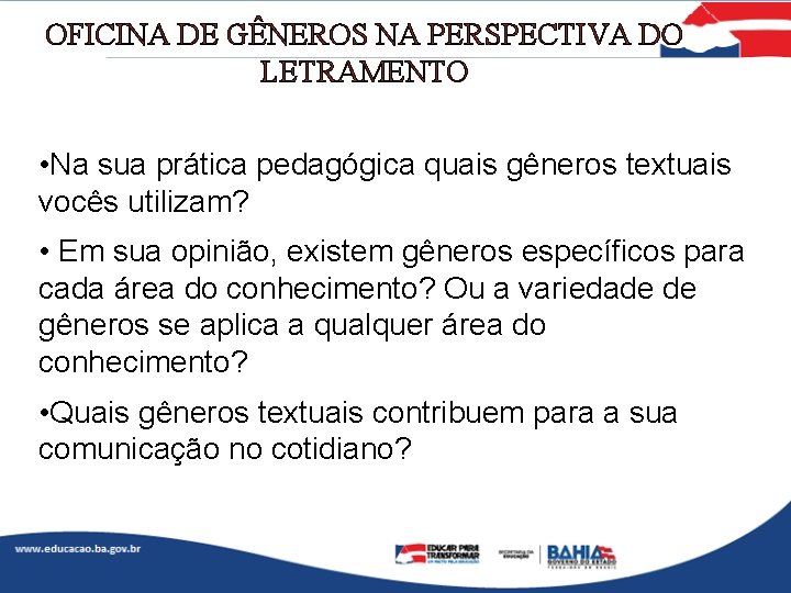 OFICINA DE GÊNEROS NA PERSPECTIVA DO LETRAMENTO • Na sua prática pedagógica quais gêneros