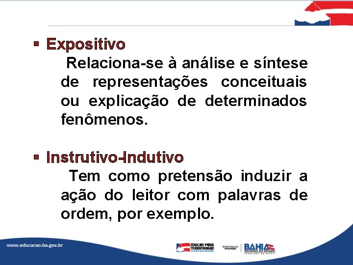 § Expositivo Relaciona-se à análise e síntese de representações conceituais ou explicação de determinados