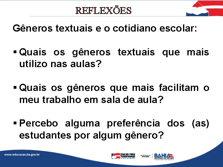 REFLEXÕES Gêneros textuais e o cotidiano escolar: § Quais os gêneros textuais que mais