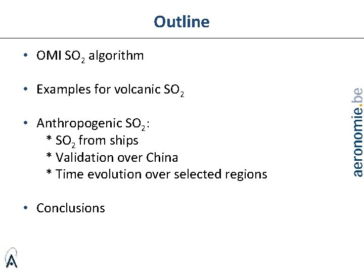 Outline • OMI SO 2 algorithm • Examples for volcanic SO 2 • Anthropogenic