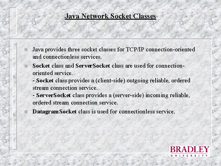 Java Network Socket Classes n n n Java provides three socket classes for TCP/IP