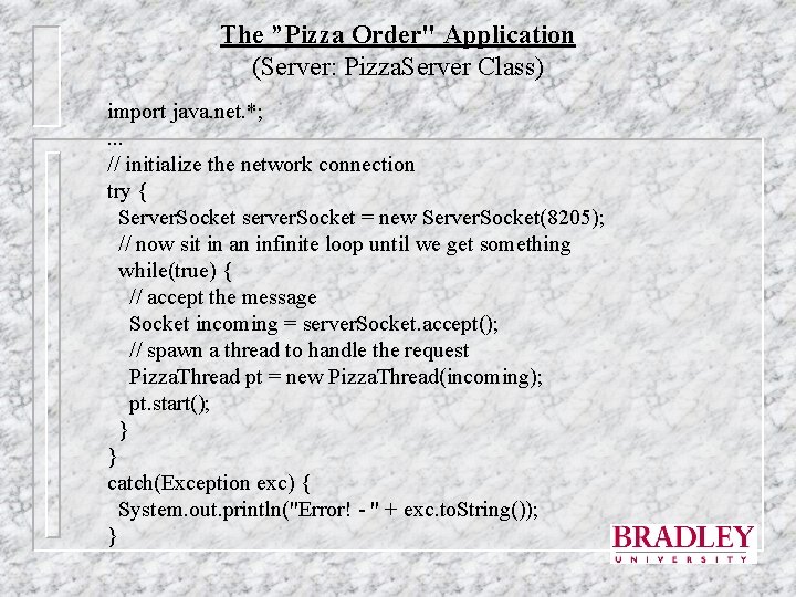 The ”Pizza Order" Application (Server: Pizza. Server Class) import java. net. *; . .