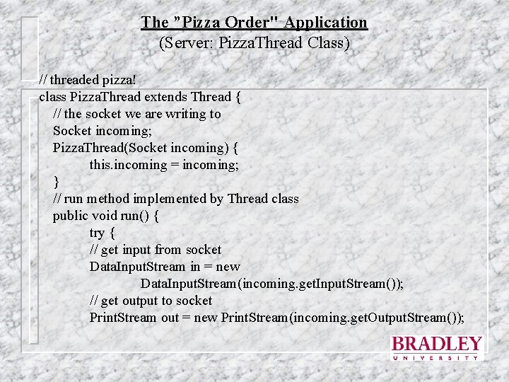 The ”Pizza Order" Application (Server: Pizza. Thread Class) // threaded pizza! class Pizza. Thread