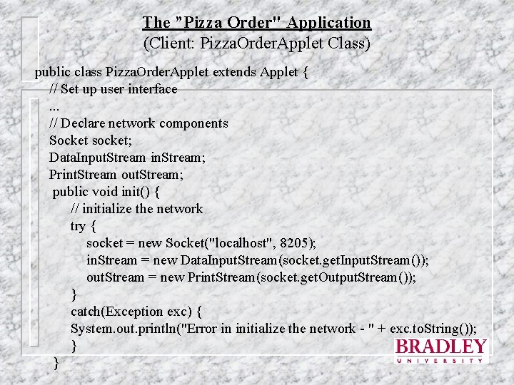 The ”Pizza Order" Application (Client: Pizza. Order. Applet Class) public class Pizza. Order. Applet