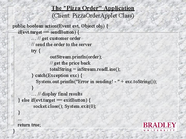 The ”Pizza Order" Application (Client: Pizza. Order. Applet Class) public boolean action(Event evt, Object