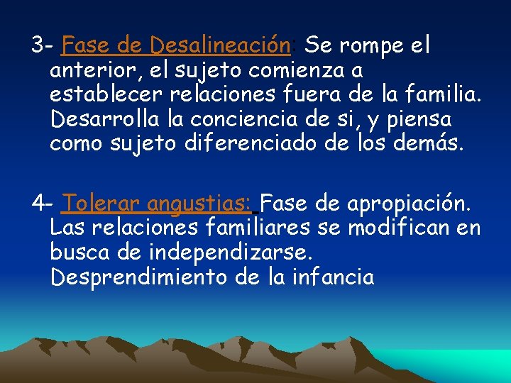 3 - Fase de Desalineación: Se rompe el anterior, el sujeto comienza a establecer