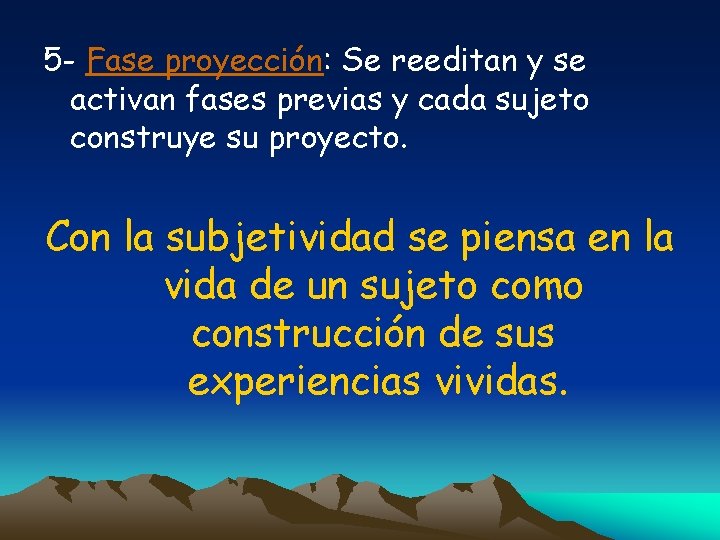 5 - Fase proyección: Se reeditan y se activan fases previas y cada sujeto