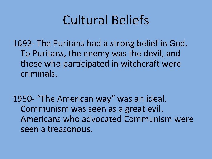 Cultural Beliefs 1692 - The Puritans had a strong belief in God. To Puritans,