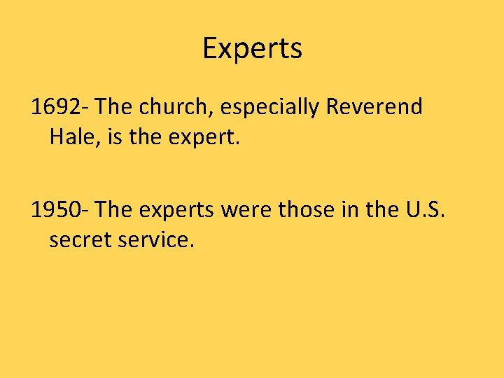 Experts 1692 - The church, especially Reverend Hale, is the expert. 1950 - The
