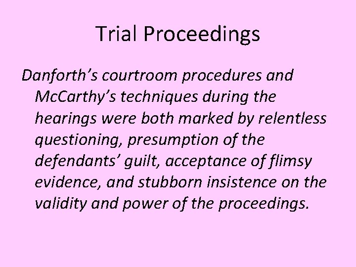 Trial Proceedings Danforth’s courtroom procedures and Mc. Carthy’s techniques during the hearings were both
