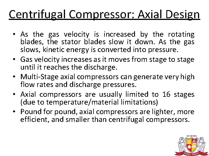 Centrifugal Compressor: Axial Design • As the gas velocity is increased by the rotating