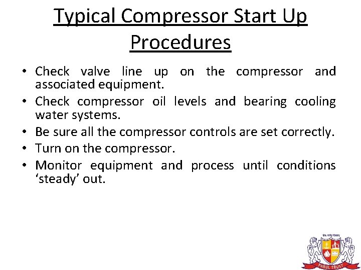 Typical Compressor Start Up Procedures • Check valve line up on the compressor and