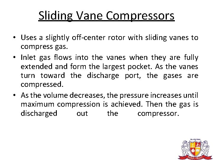 Sliding Vane Compressors • Uses a slightly off-center rotor with sliding vanes to compress