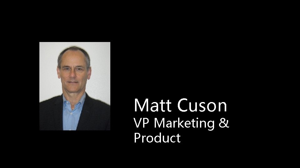 Matt Cuson VP Marketing & Product 