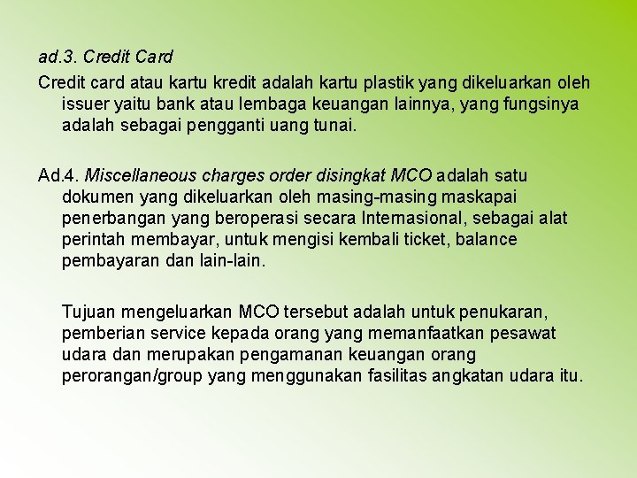 ad. 3. Credit Card Credit card atau kartu kredit adalah kartu plastik yang dikeluarkan