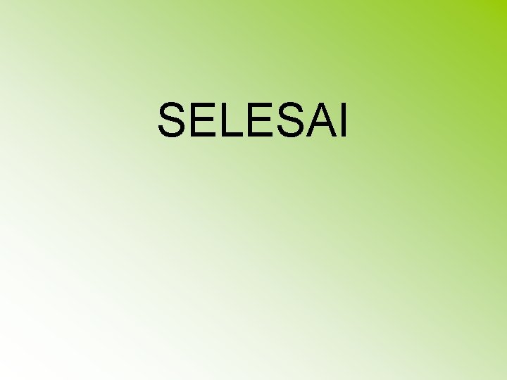 SELESAI 