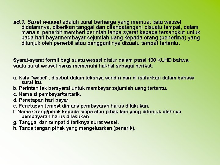 ad. 1. Surat wessel adalah surat berharga yang memuat kata wessel didalamnya, diberikan tanggal