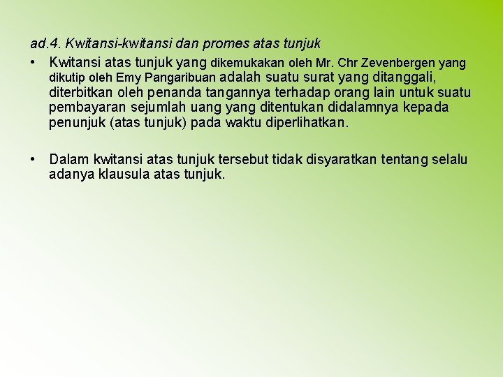 ad. 4. Kwitansi-kwitansi dan promes atas tunjuk • Kwitansi atas tunjuk yang dikemukakan oleh