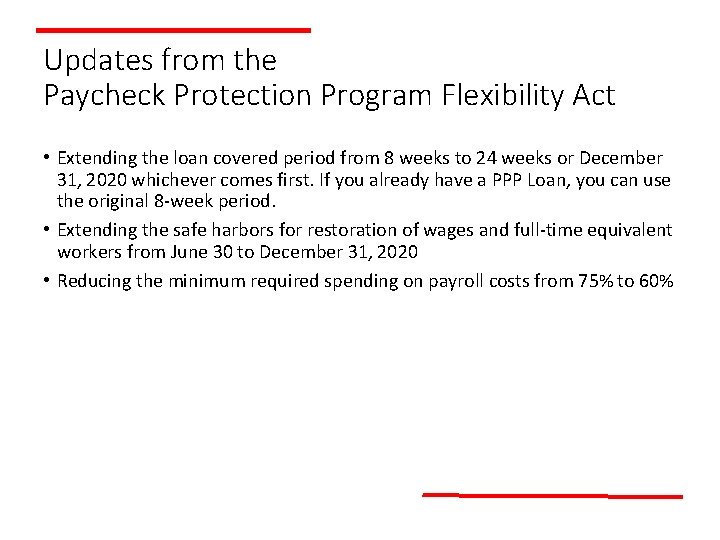 Updates from the Paycheck Protection Program Flexibility Act • Extending the loan covered period