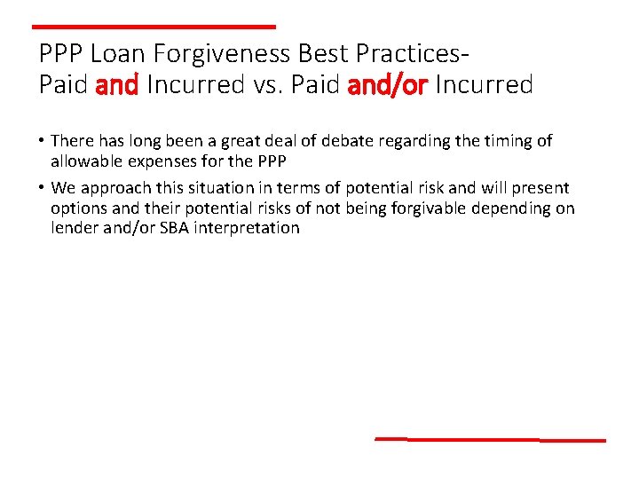 PPP Loan Forgiveness Best Practices. Paid and Incurred vs. Paid and/or Incurred • There