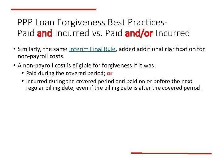 PPP Loan Forgiveness Best Practices. Paid and Incurred vs. Paid and/or Incurred • Similarly,