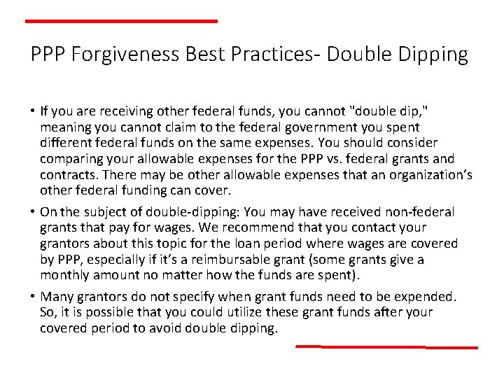 PPP Forgiveness Best Practices- Double Dipping • If you are receiving other federal funds,