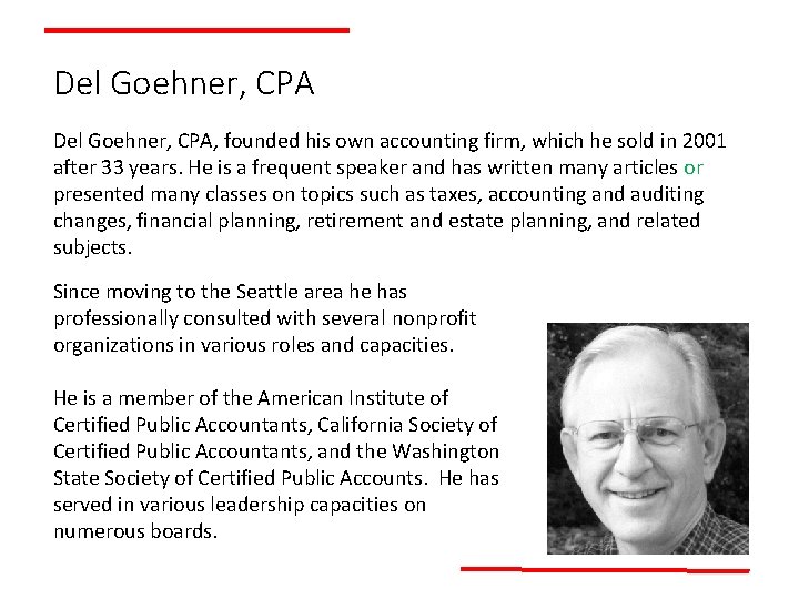 Del Goehner, CPA, founded his own accounting firm, which he sold in 2001 after