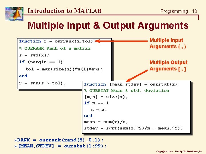 Introduction to MATLAB Programming - 18 Multiple Input & Output Arguments function r = Introduction to MATLAB Programming - 18 Multiple Input & Output Arguments function r =