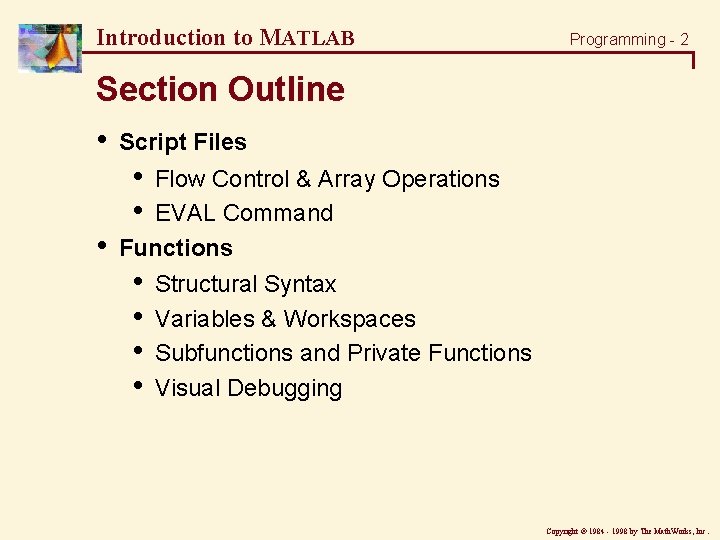 Introduction to MATLAB Programming - 2 Section Outline • • Script Files • • Introduction to MATLAB Programming - 2 Section Outline • • Script Files • •