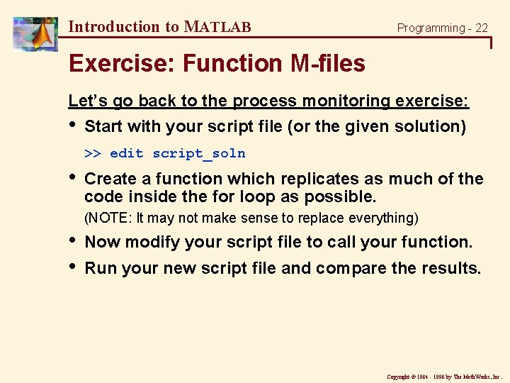 Introduction to MATLAB Programming - 22 Exercise: Function M-files Let’s go back to the Introduction to MATLAB Programming - 22 Exercise: Function M-files Let’s go back to the