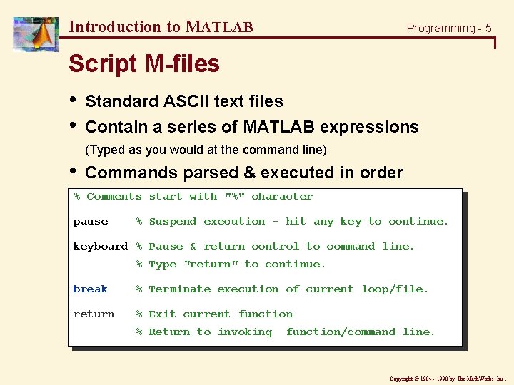 Introduction to MATLAB Programming - 5 Script M-files • • Standard ASCII text files Introduction to MATLAB Programming - 5 Script M-files • • Standard ASCII text files